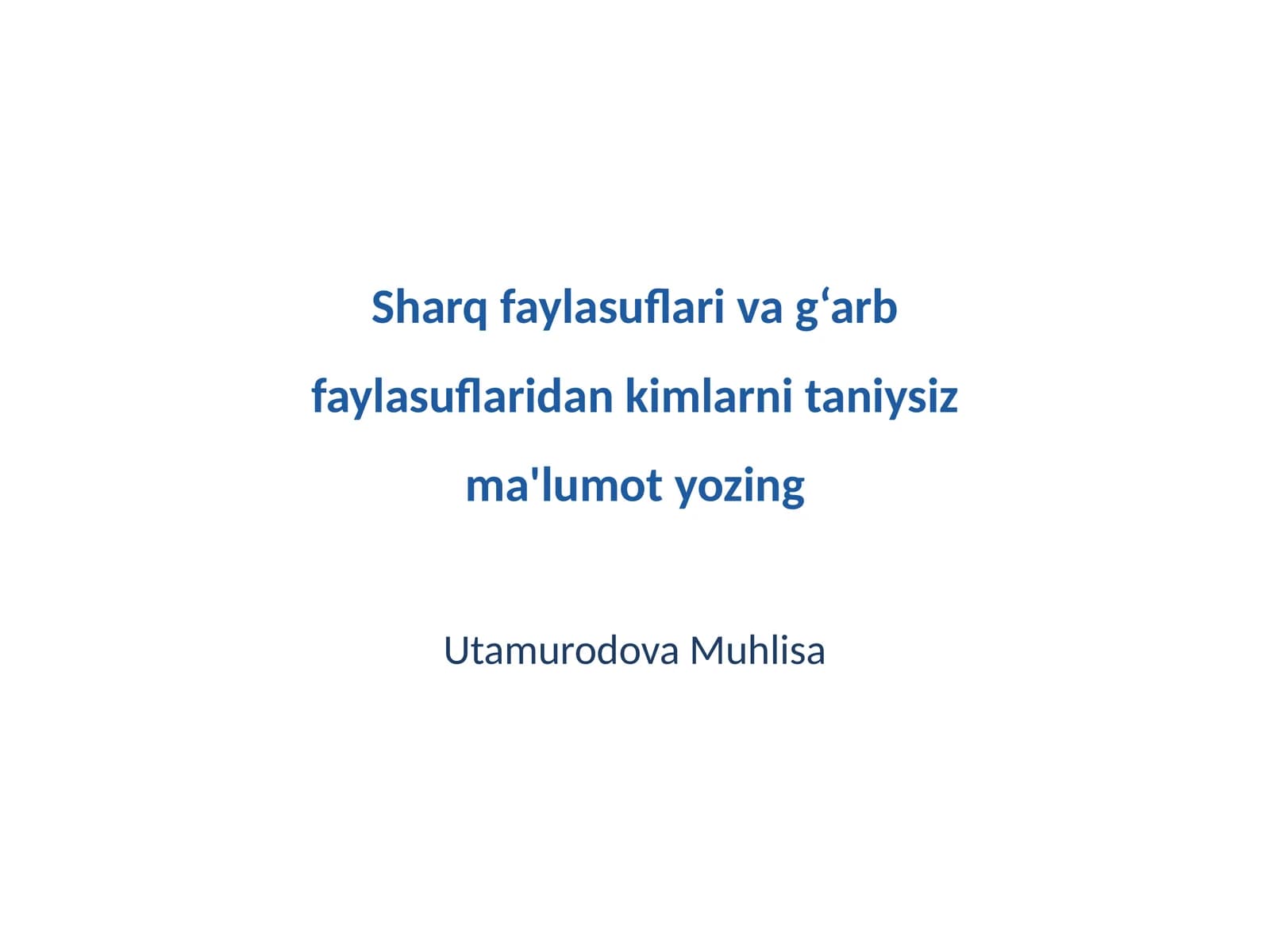 Sharq faylasuflari va g‘arb faylasuflaridan kimlarni taniysiz ma'lumot yozing