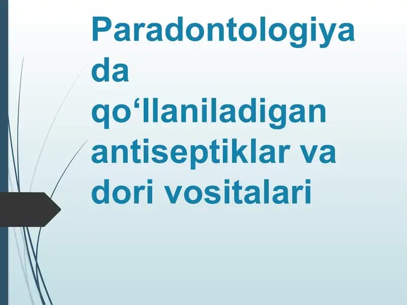 Paradontologiyada qo‘llaniladigan antiseptiklar va dori vositalari