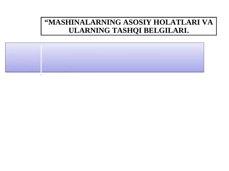 МАSHINALARNING ASOSIY HOLATLARI VA ULARNING TASHQI BELGILARI