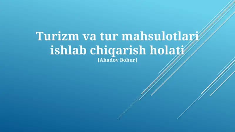 Turizm va tur mahsulotlari ishlab chiqarish holati
