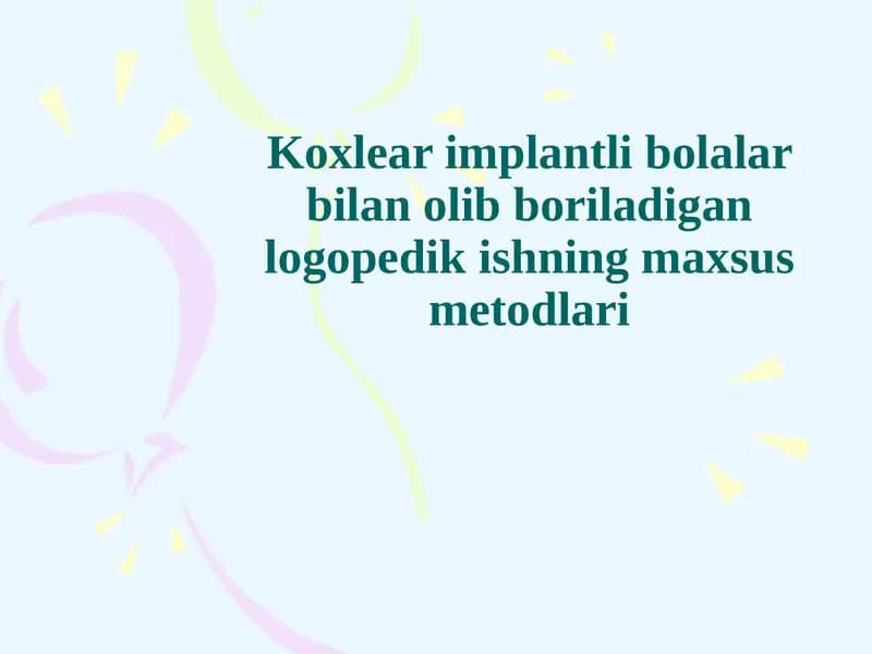 Koxlear implantli bolalar bilan olib boriladigan logopedik ishning maxsus metodlari