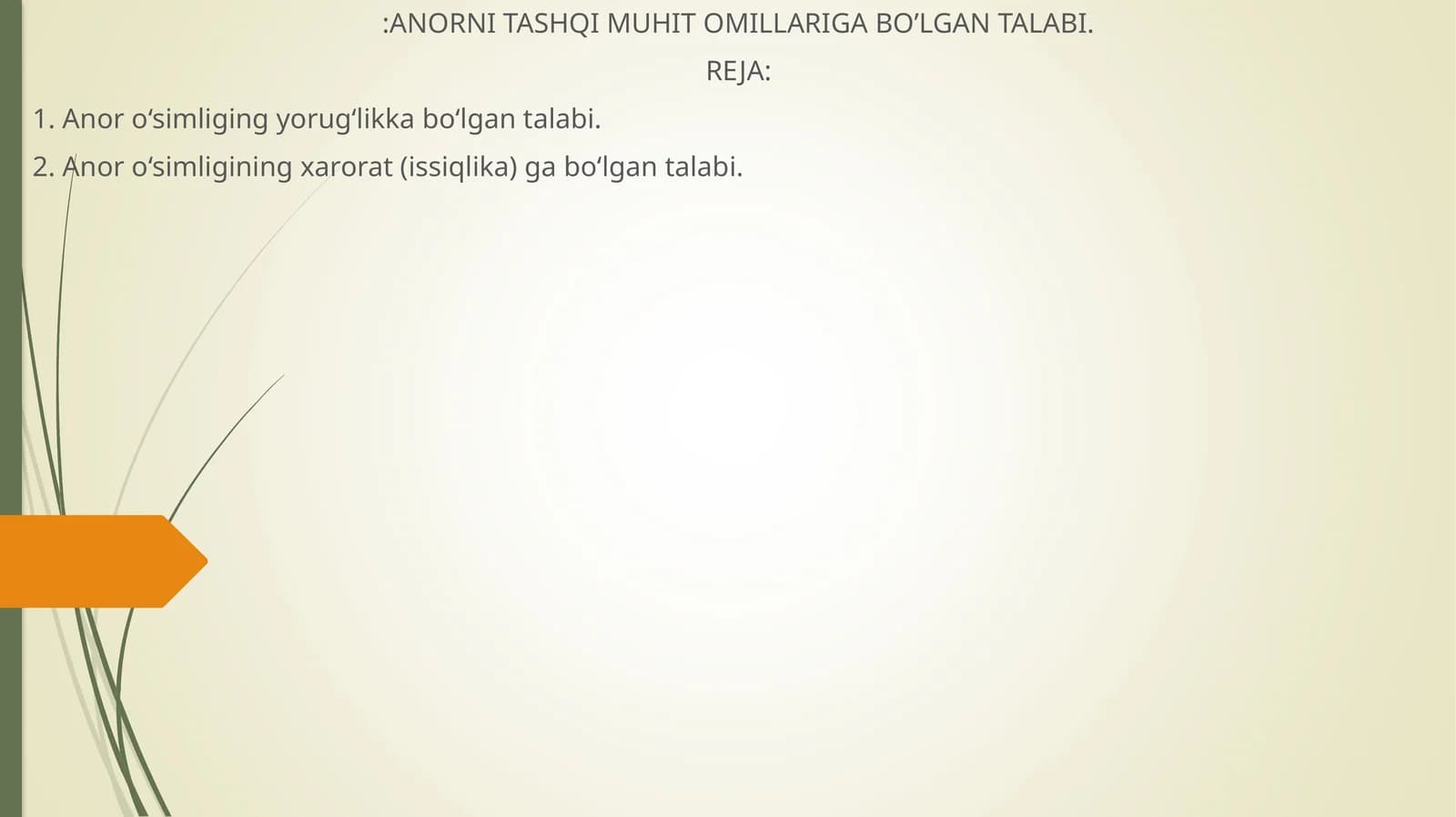 Anorni tashqi muhit omillariga bo’lgan talabi