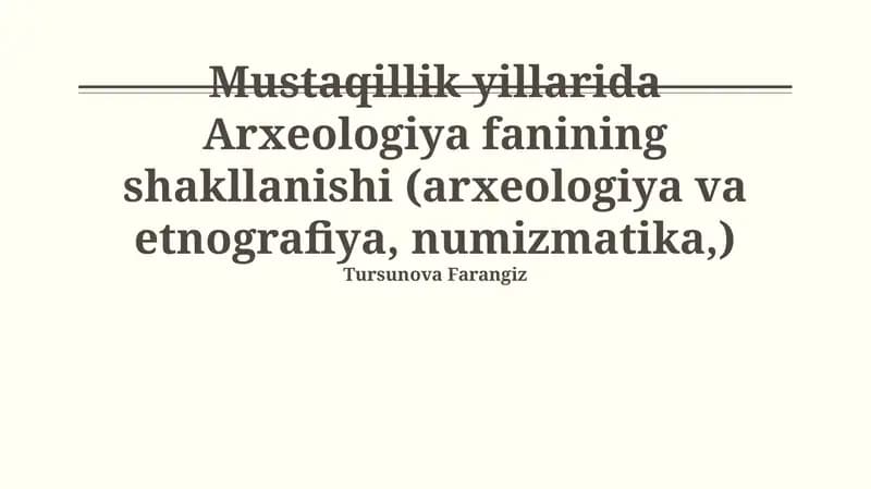Mustaqillik yillarida Arxeologiya fanining shakllanishi (arxeologiya va etnografiya, numizmatika,)