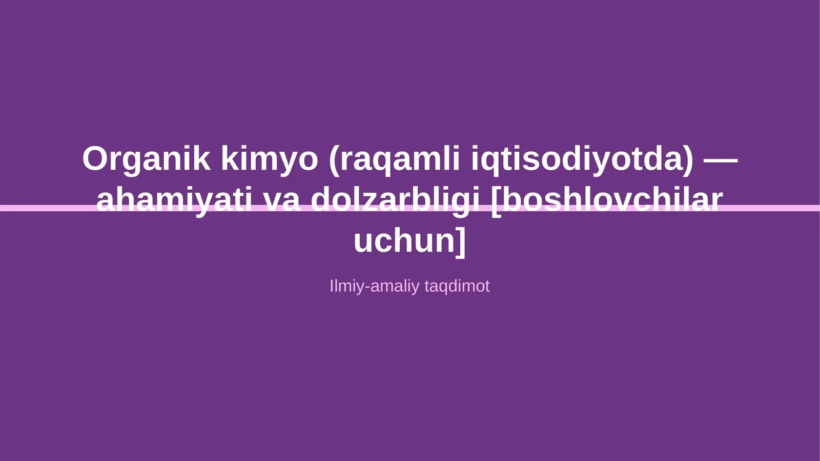 Organik kimyo (raqamli iqtisodiyotda) — ahamiyati va dolzarbligi [boshlovchilar uchun]