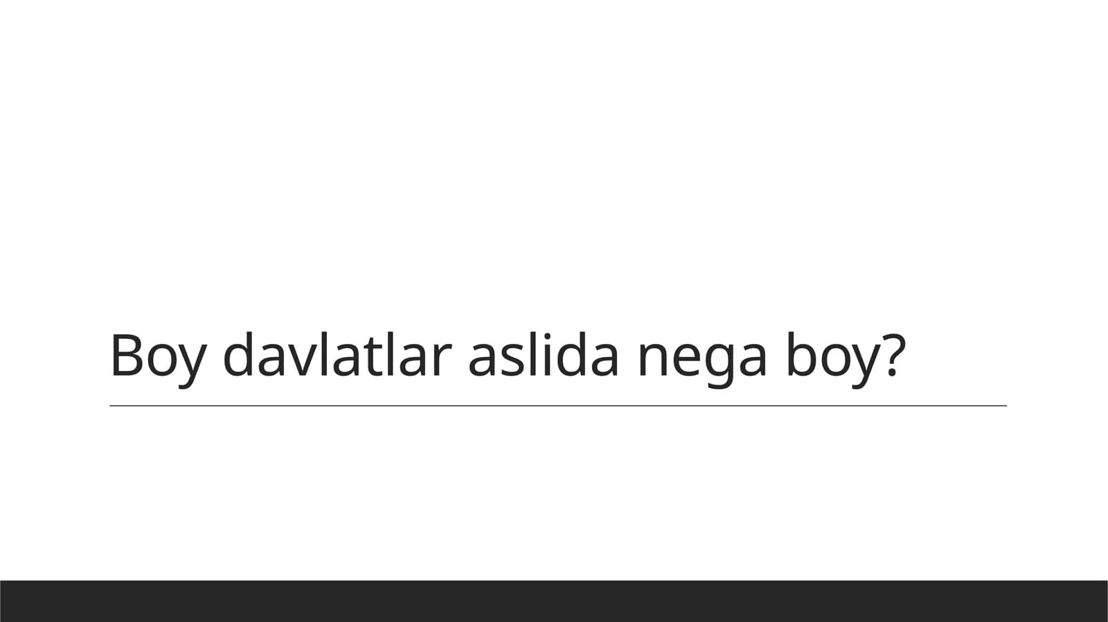 Boy davlatlar aslida nega boy?
