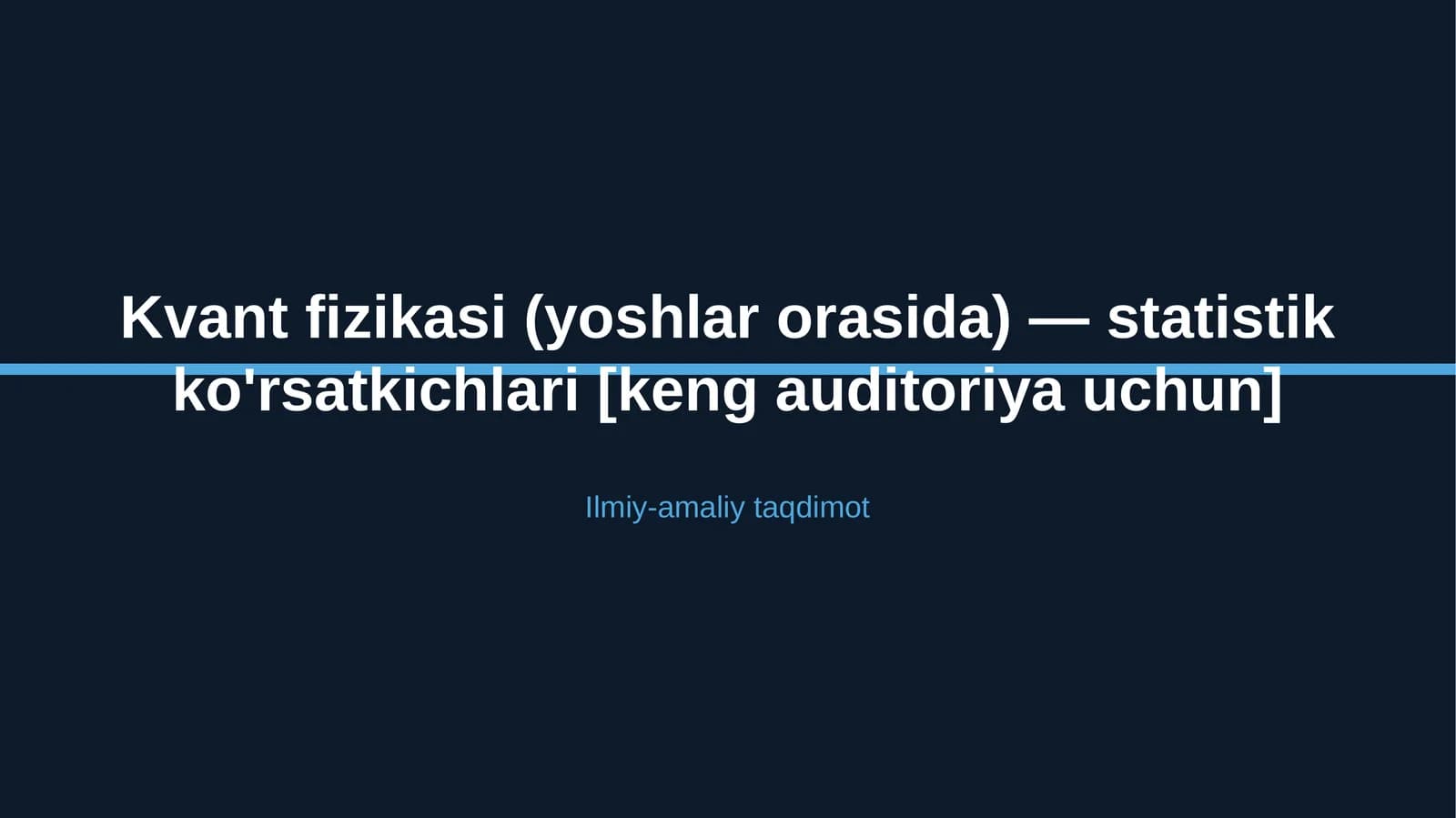 Kvant fizikasi (yoshlar orasida) — statistik ko'rsatkichlari [keng auditoriya uchun]