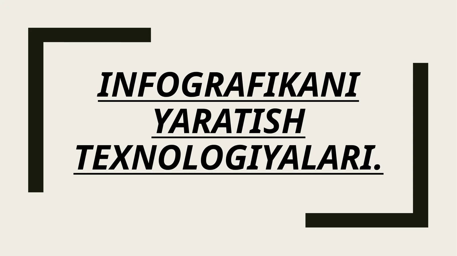INFOGRAFIKANI
YARATISH
TEXNOLOGIYALARI.
