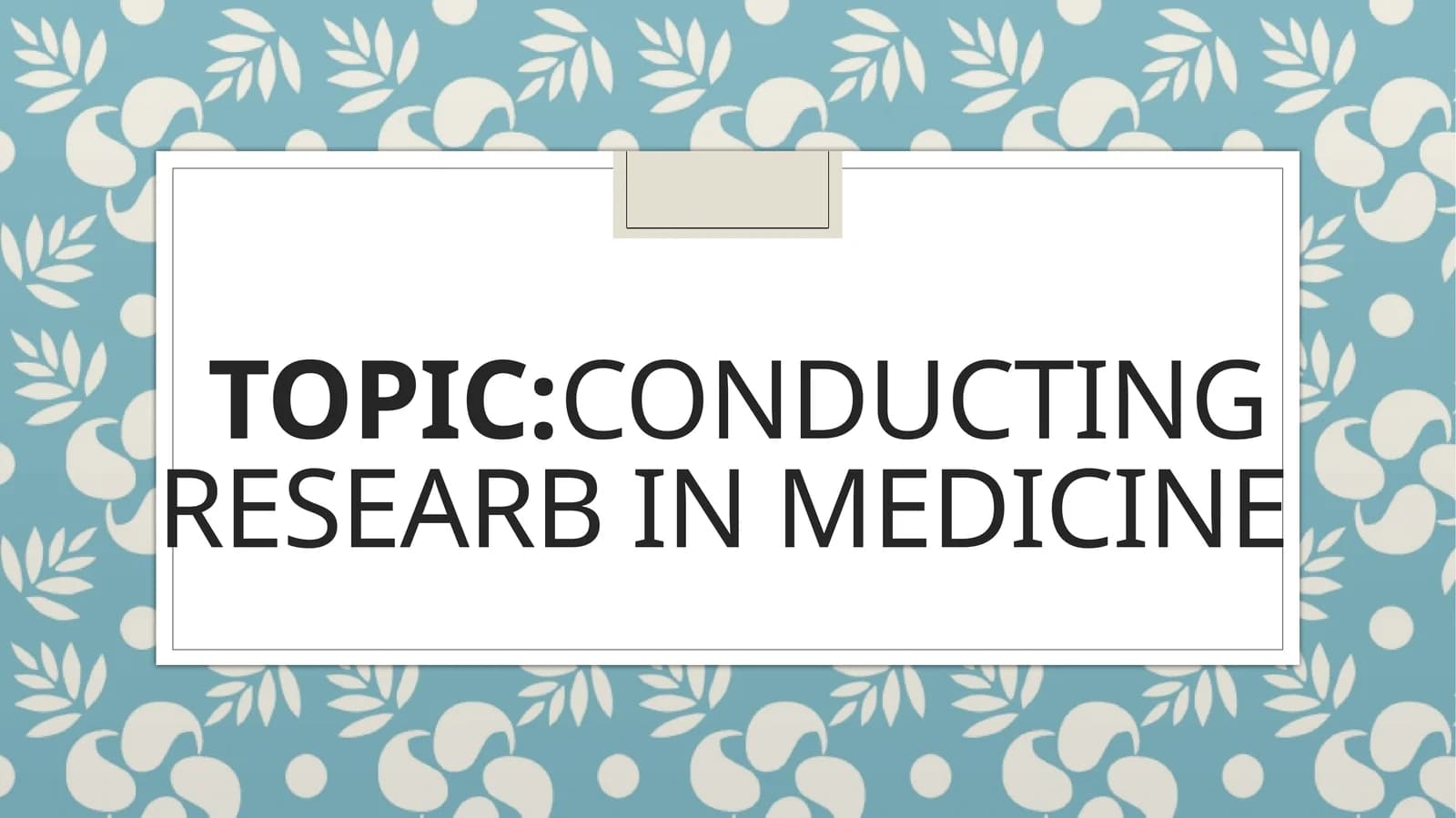 Conducting researb in medicine