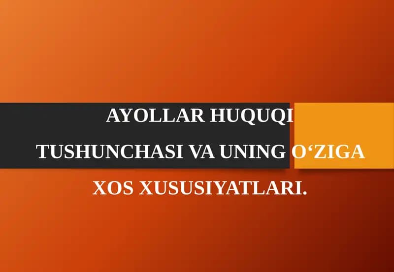 AYOLLAR HUQUQI TUSHUNCHASI VA UNING O‘ZIGA XOS XUSUSIYATLARI
