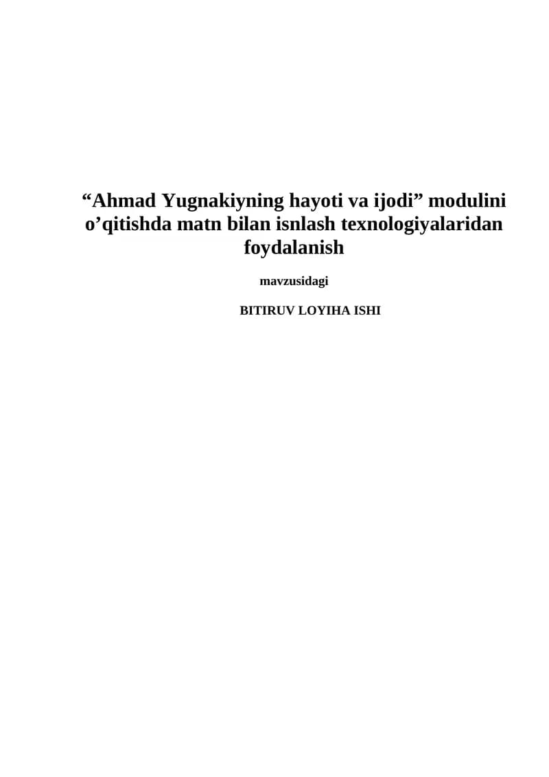 “Ahmad Yugnakiyning hayoti va ijodi” modulini o’qitishda matn bilan isnlash texnologiyalaridan foydalanish
