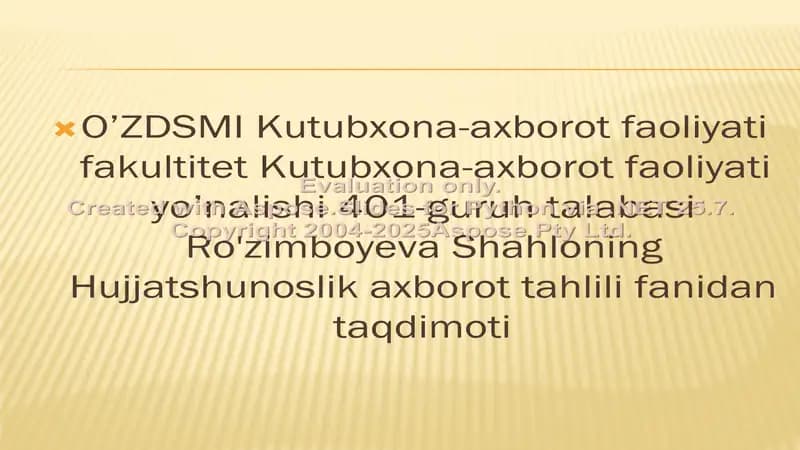 Kutubxona-axborot faoliyati yo’nalishi 401-guruh talabasi Ro'zimboyeva Shahloning Hujjatshunoslik axborot tahlili fanidan taqdimoti