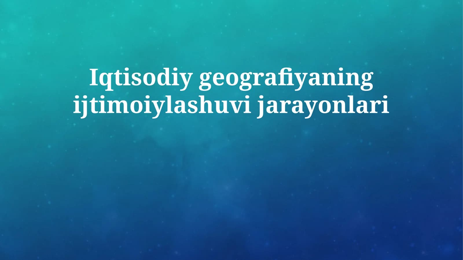 Iqtisodiy geografiyaning ijtimoiylashuvi jarayonlari