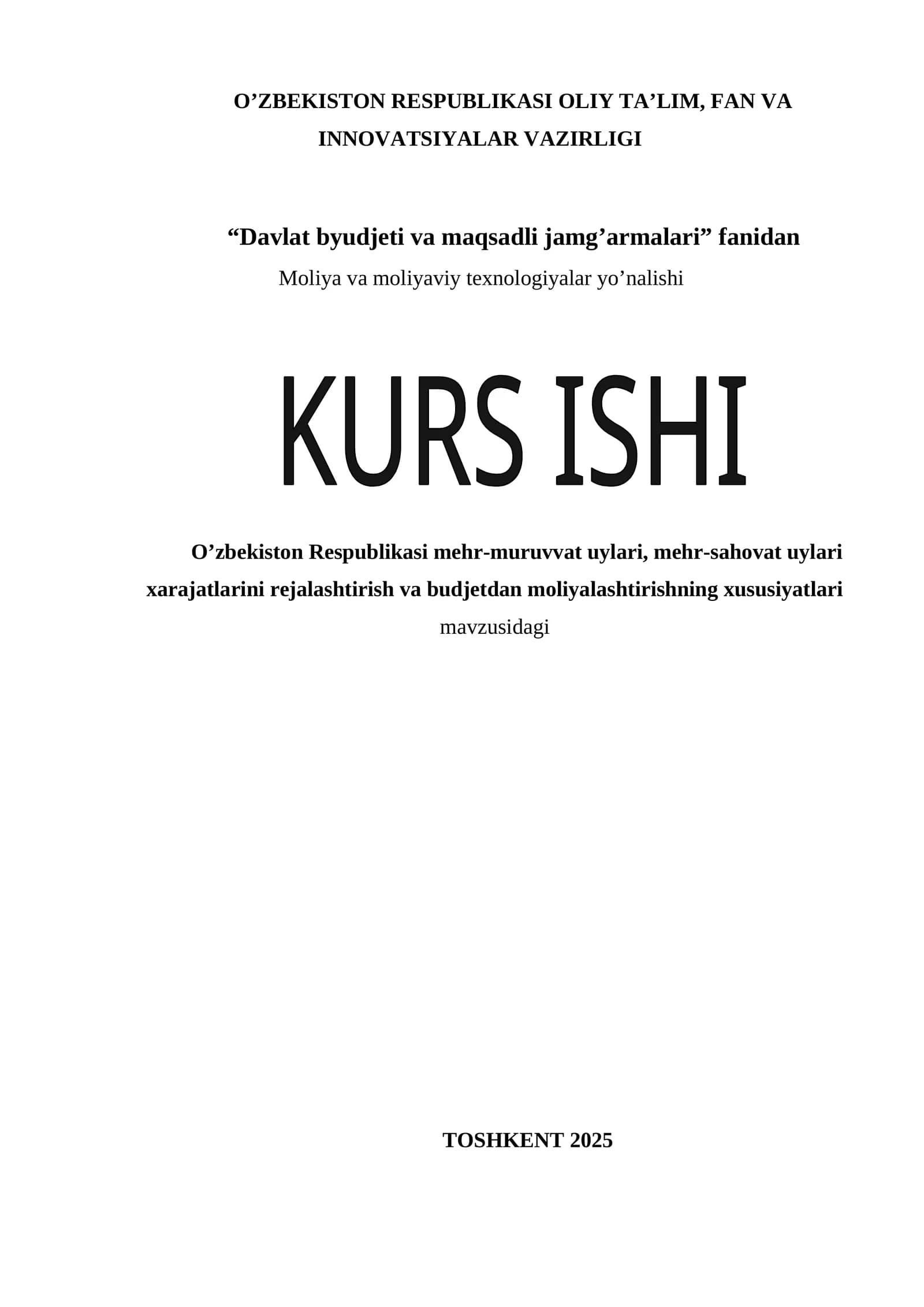 O’zbekiston Respublikasi mehr-muruvvat uylari, mehr-sahovat uylari xarajatlarini rejalashtirish va budjetdan moliyalashtirishning xususiyatlari  mavzusidagi kurs ishi