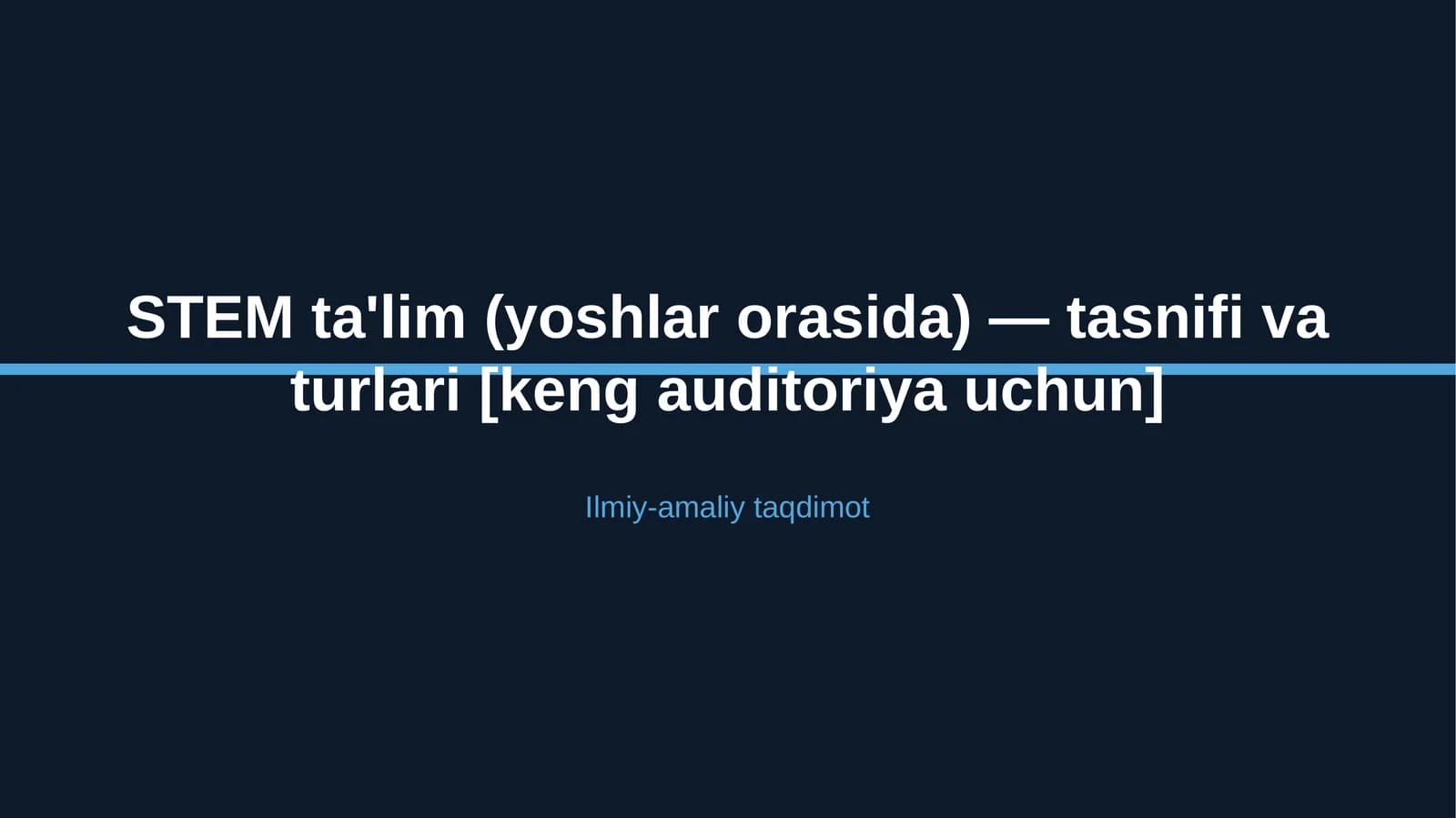 STEM ta'lim (yoshlar orasida) — tasnifi va turlari [keng auditoriya uchun]