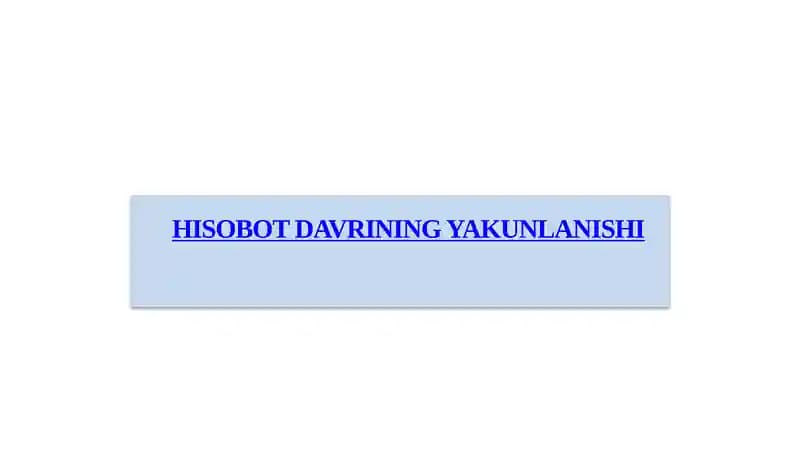 HISOBOT DAVRINING YAKUNLANISHI
