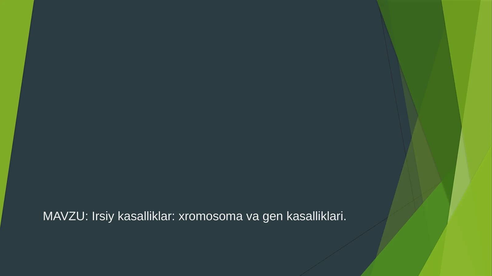 Irsiy kasalliklar: xromosoma va gen kasalliklari.