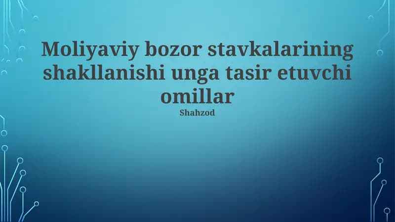 Moliyaviy bozor stavkalarining shakllanishi unga tasir etuvchi omillar