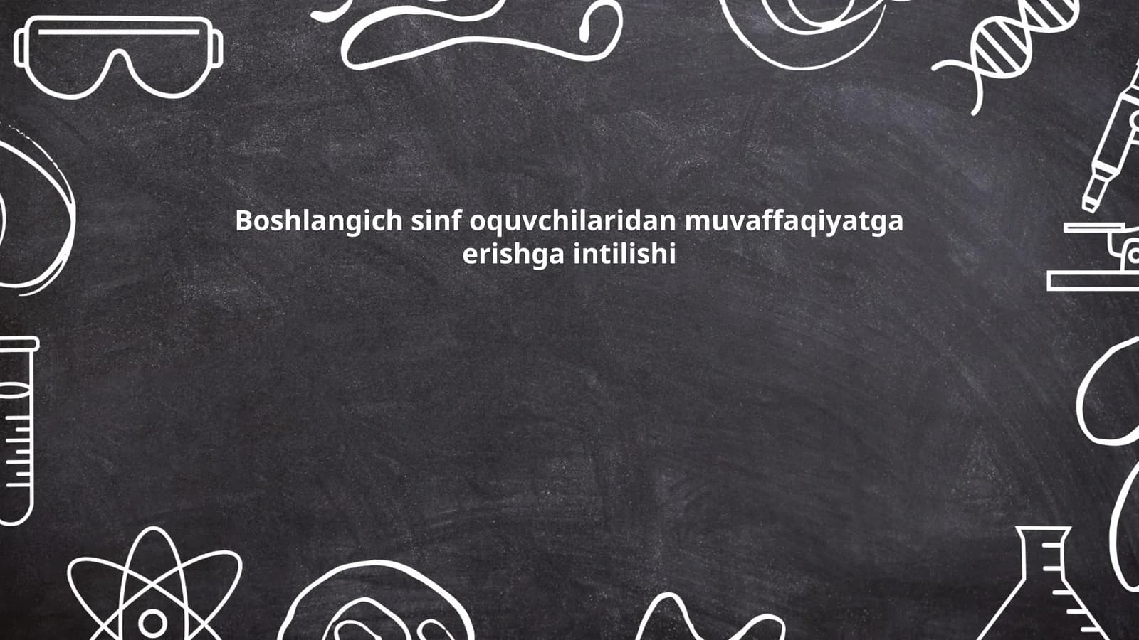 Boshlang'ich sinf oquvchilaridan muvaffaqiyatga erishga intilishi