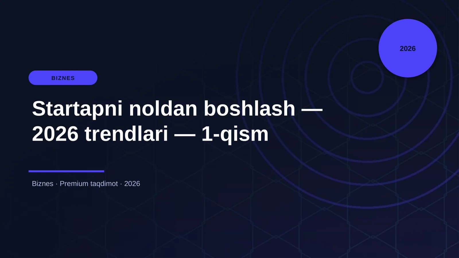 Startapni noldan boshlash — 2026 trendlari — 1-qism