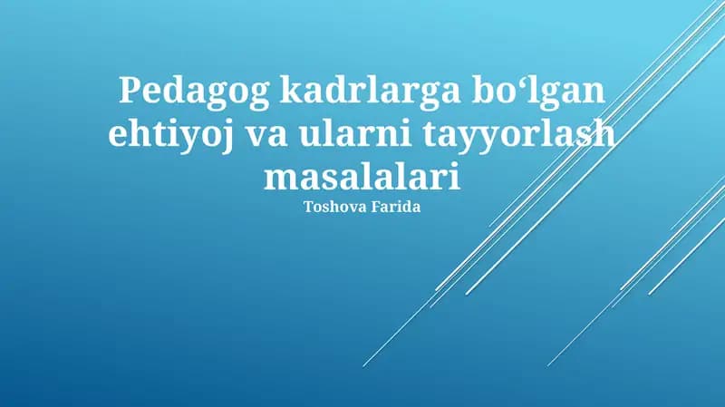 Pedagog kadrlarga boʻlgan ehtiyoj va ularni tayyorlash masalalari