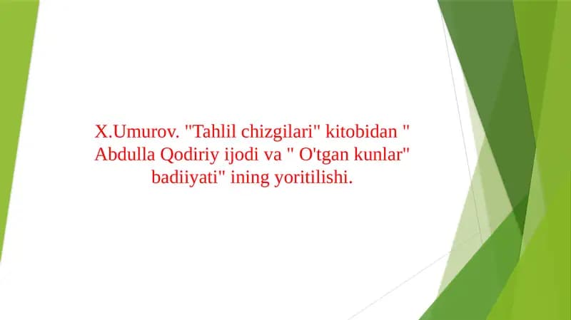 X.Umurov. "Tahlil chizgilari" kitobidan " Abdulla Qodiriy ijodi va " O'tgan kunlar" badiiyati" ining yoritilishi.