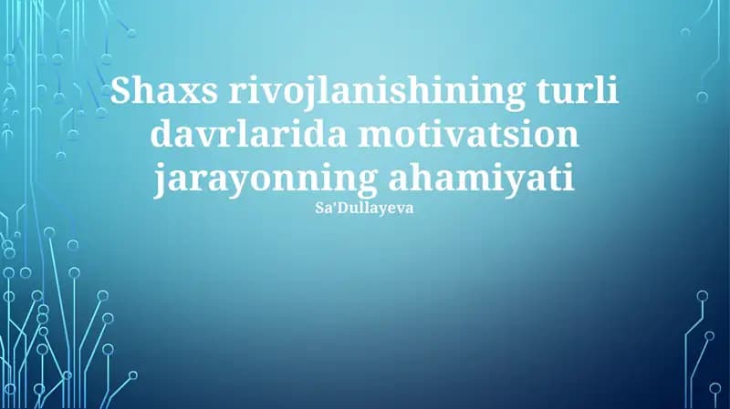 Shaxs rivojlanishining turli davrlarida motivatsion jarayonning ahamiyati