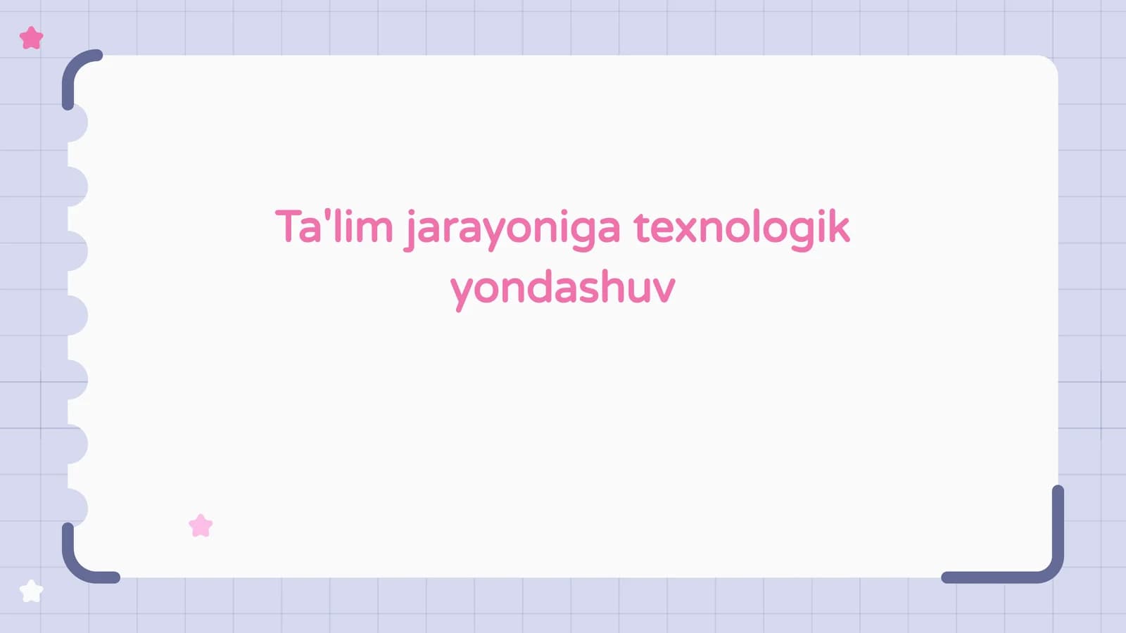 Ta'lim jarayoniga texnologik yondashuv