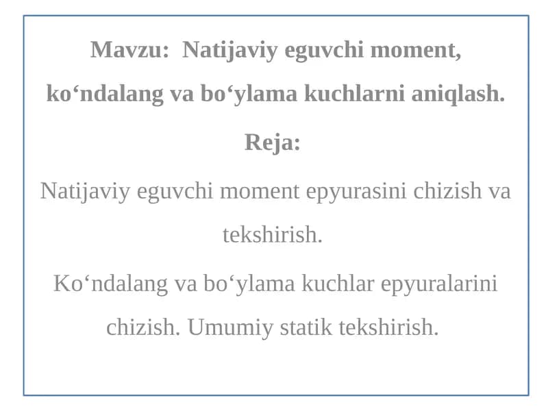 Natijaviy eguvchi moment, ko‘ndalang va bo‘ylama kuchlarni aniqlash