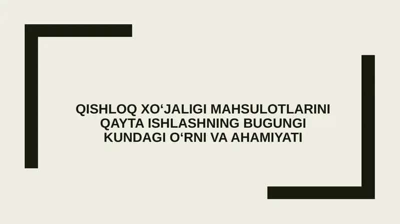 Qishloq xo‘jaligi mahsulotlarini qayta ishlashning bugungi kundagi o‘rni va ahamiyati