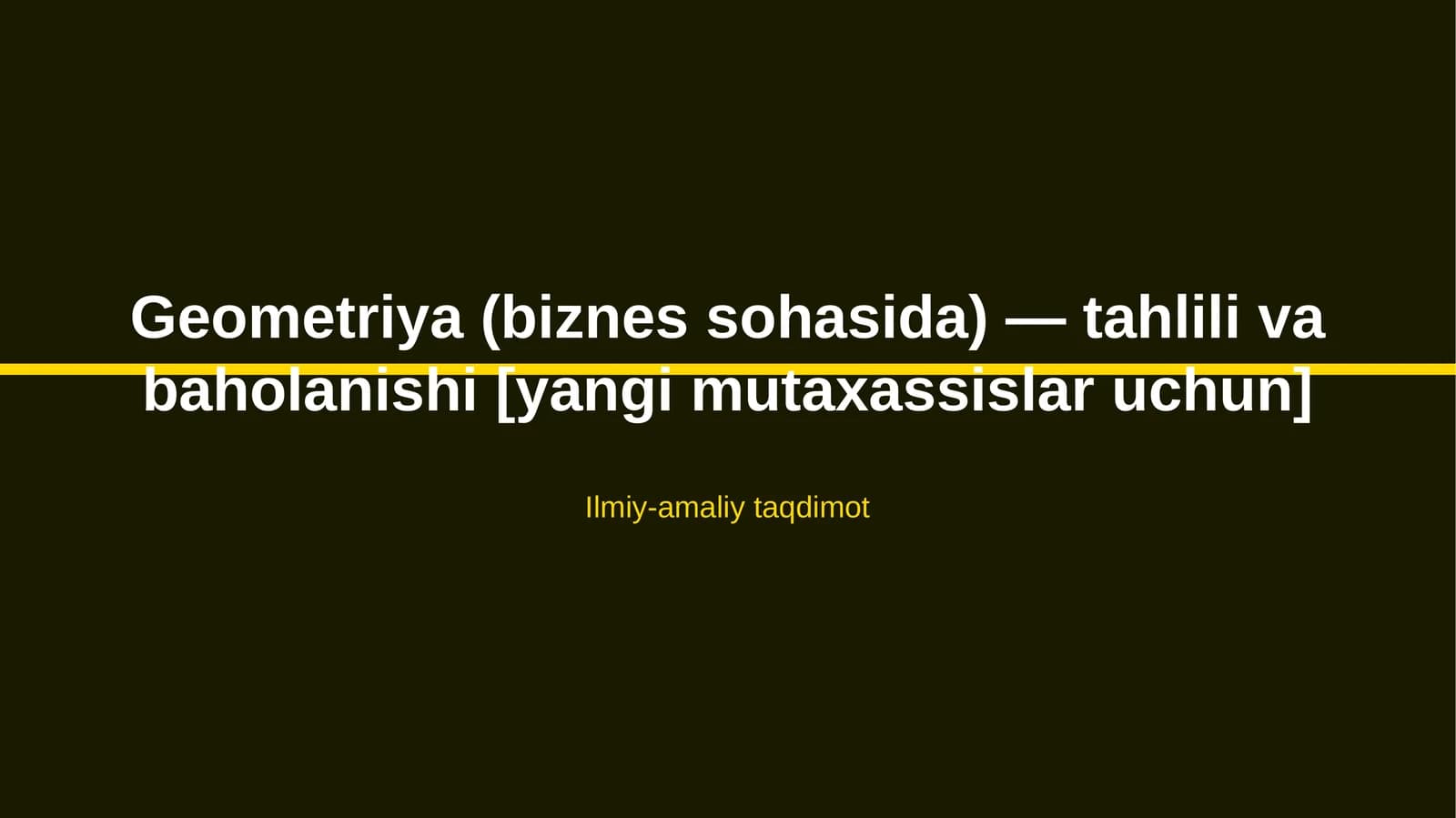Geometriya (biznes sohasida) — tahlili va baholanishi [yangi mutaxassislar uchun]