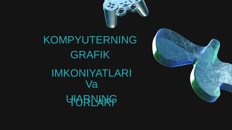 KOMPYUTERNING GRAFIK IMKONIYATLARIVa UlARNING TURLARI
