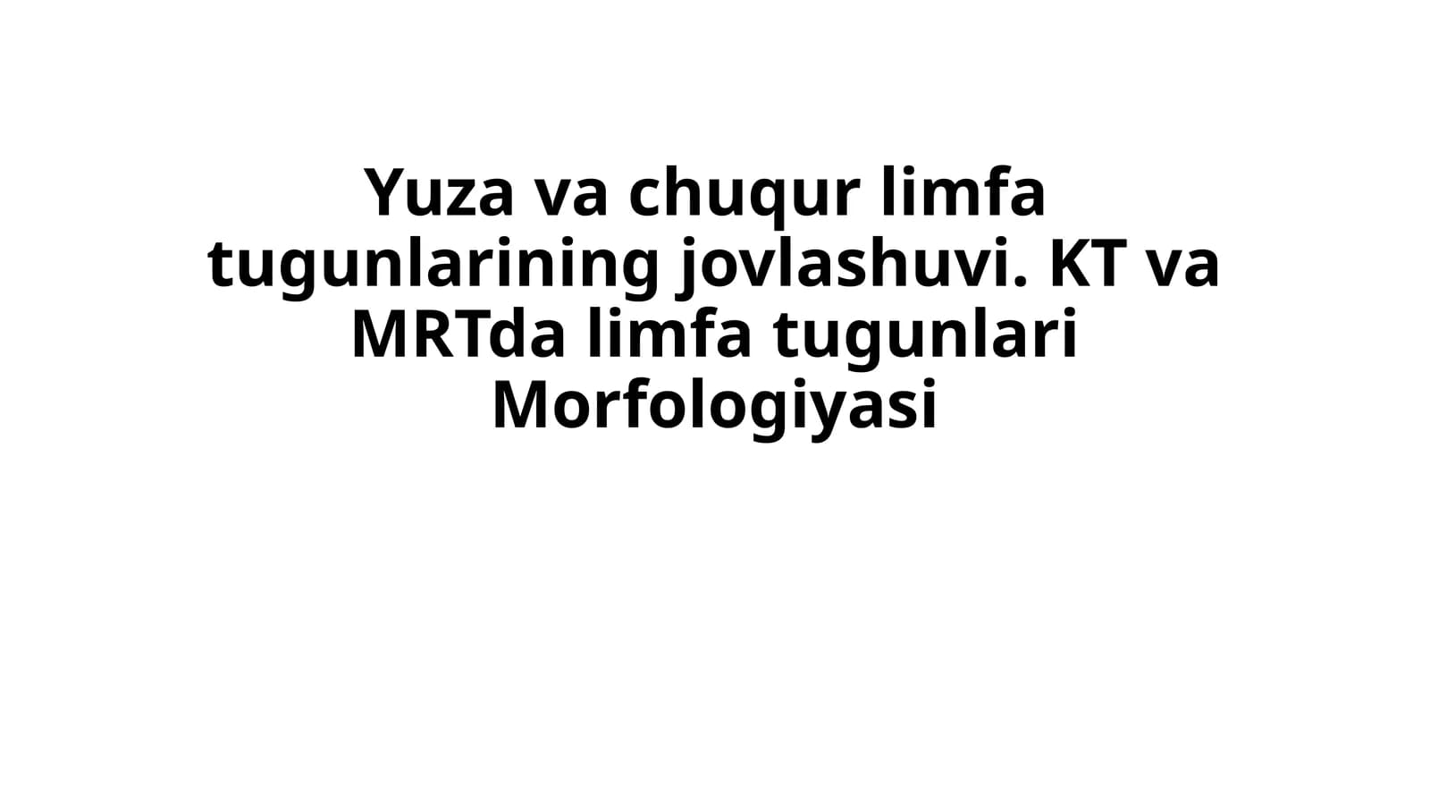 Yuza va chuqur limfa  tugunlarining jovlashuvi. KT va MRTda limfa tugunlari Morfologiyasi