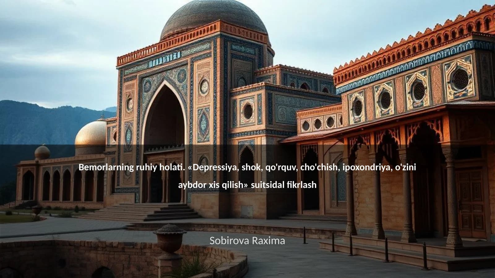 Bemorlarning ruhiy holati. «Depressiya, shok, qo'rquv, cho'chish, ipoxondriya, o'zini aybdor xis qilish» suitsidal fikrlash