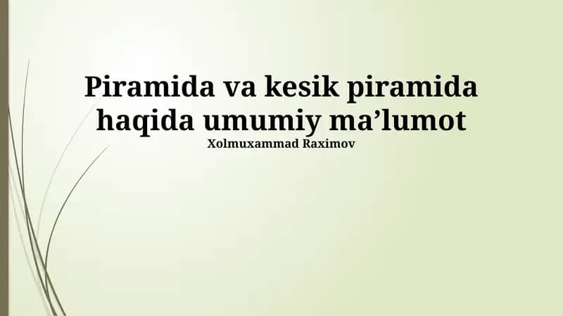 Piramida va kesik piramida haqida umumiy maʼlumot