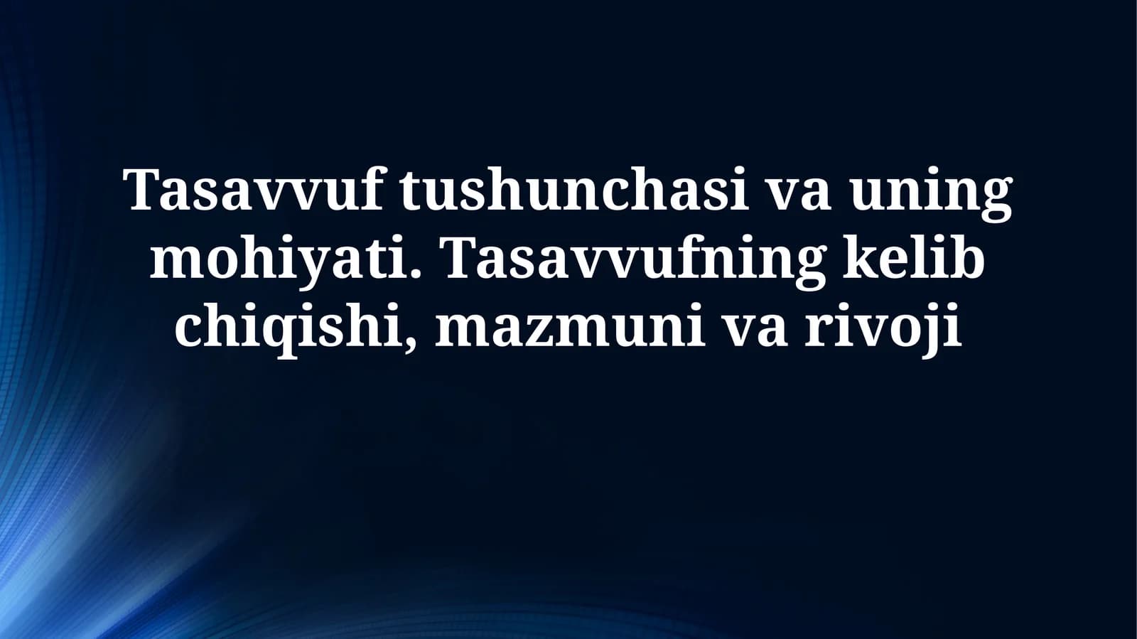 Tasavvuf tushunchasi va uning mohiyati. Tasavvufning kelib chiqishi, mazmunivarivoji