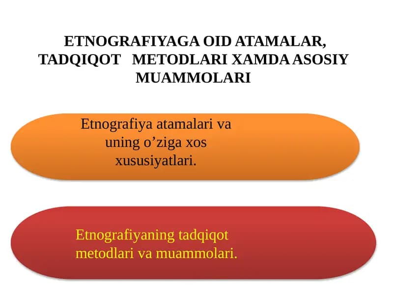 ETNOGRAFIYAGA OID ATAMALAR, TADQIQOT   METODLARI XAMDA ASOSIY MUAMMOLARI