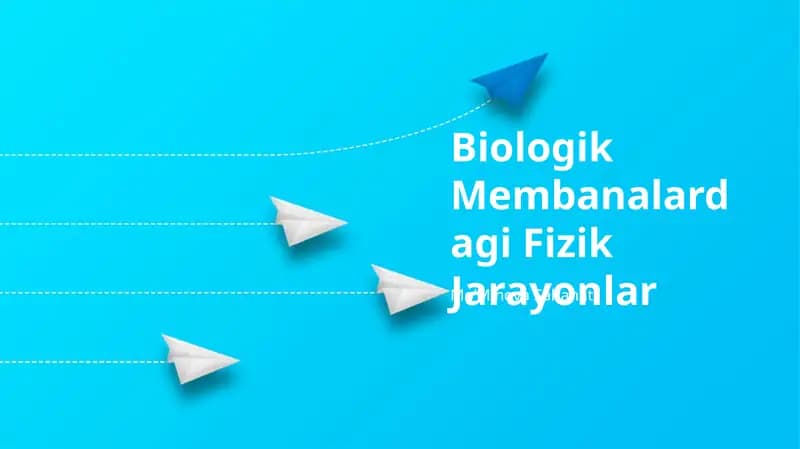 Biologik Membanalardagi Fizik Jarayonlar