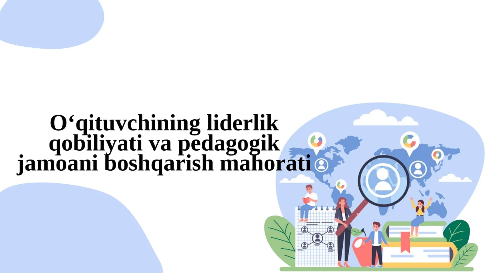 O‘qituvchining liderlik qobiliyati va pedagogik jamoani boshqarish mahorati