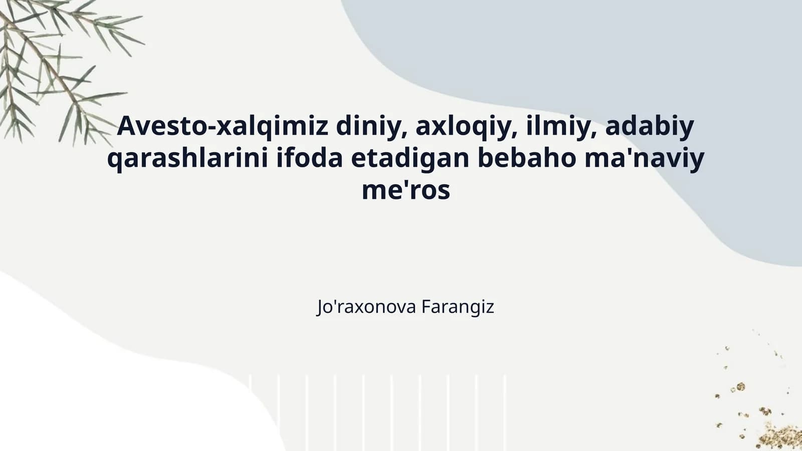Avesto-xalqimiz diniy, axloqiy, ilmiy, adabiy qarashlarini ifoda etadigan bebaho ma'naviy me'ros