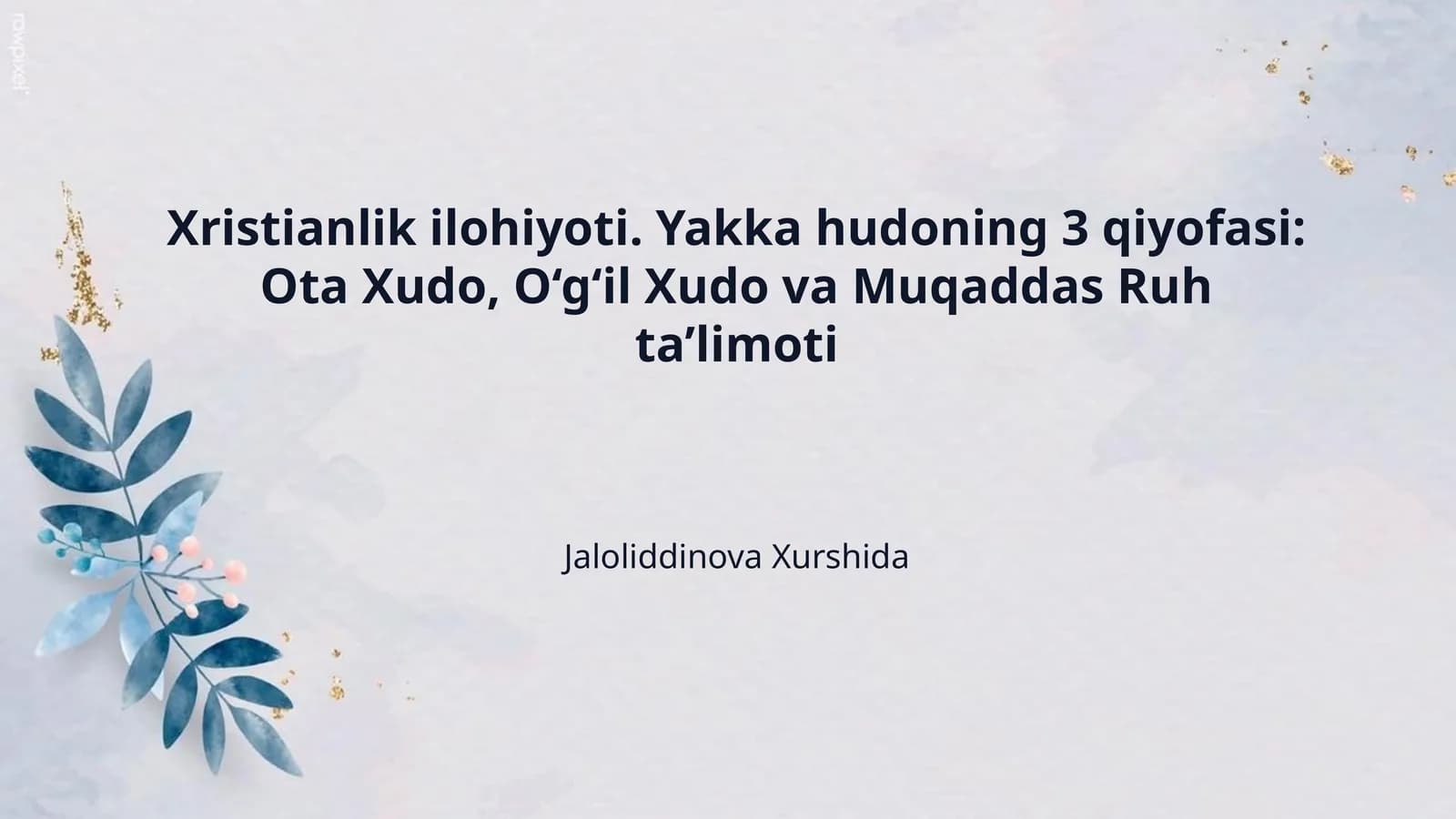 Xristianlik ilohiyoti. Yakka hudoning 3 qiyofasi: Ota Xudo, O‘g‘il Xudo va Muqaddas Ruh ta’limoti
