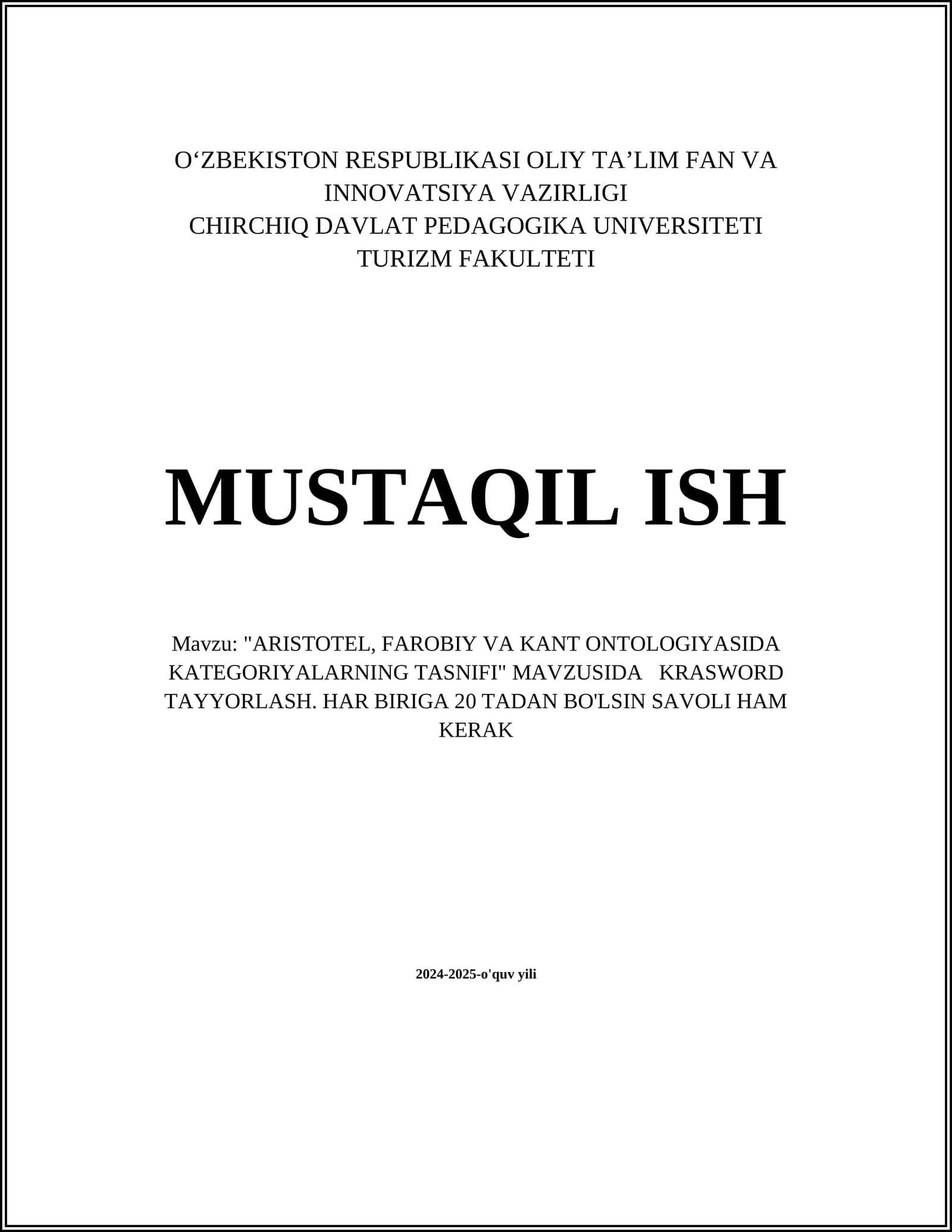 "ARISTOTEL, FAROBIY VA KANT ONTOLOGIYASIDA KATEGORIYALARNING TASNIFI" MAVZUSIDA KRASWORD TAYYORLASH. HAR BIRIGA 20 TADAN BO'LSIN SAVOLI HAM KERAK