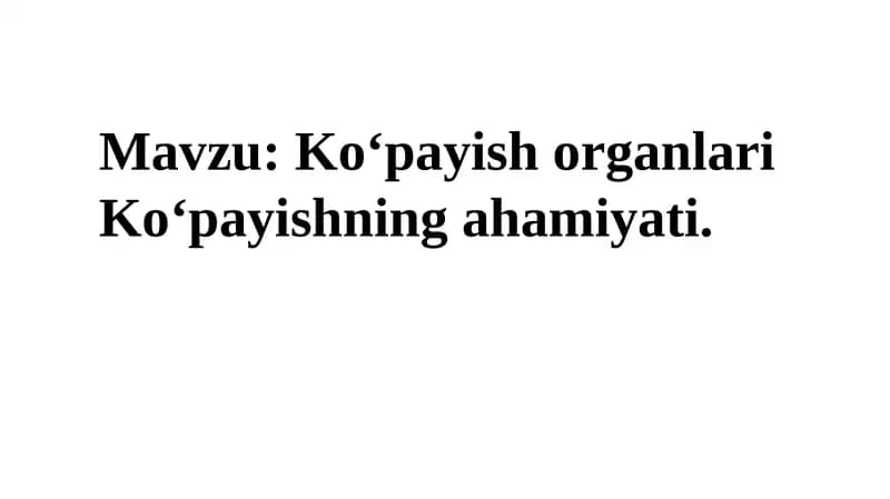 Ko‘payish organlari Ko‘payishning ahamiyati