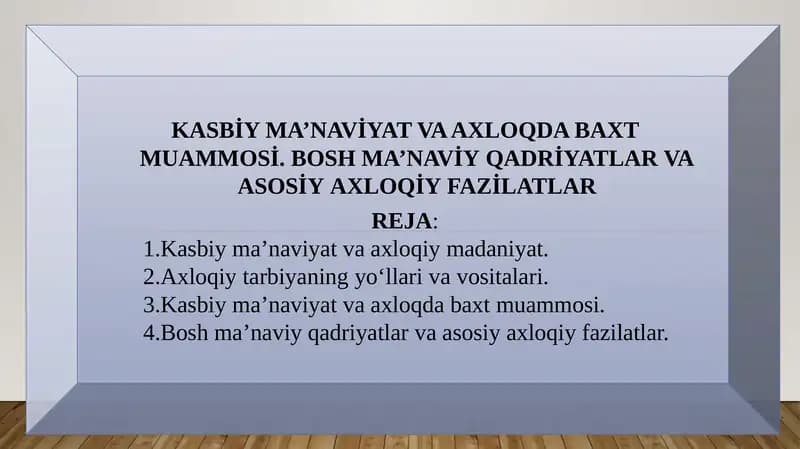 KASBİY MA’NAVİYAT VA AXLOQDA BAXT MUAMMOSİ. BOSH MA’NAVİYQADRİYATLARVAASOSİYAXLOQİYFAZILATLAR