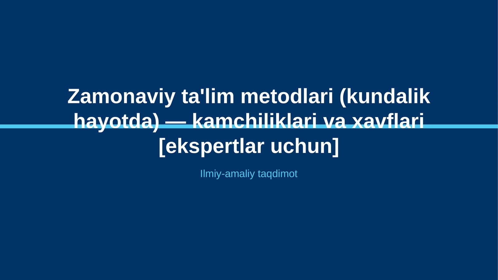 Zamonaviy ta'lim metodlari (kundalik hayotda) — kamchiliklari va xavflari [ekspertlar uchun]