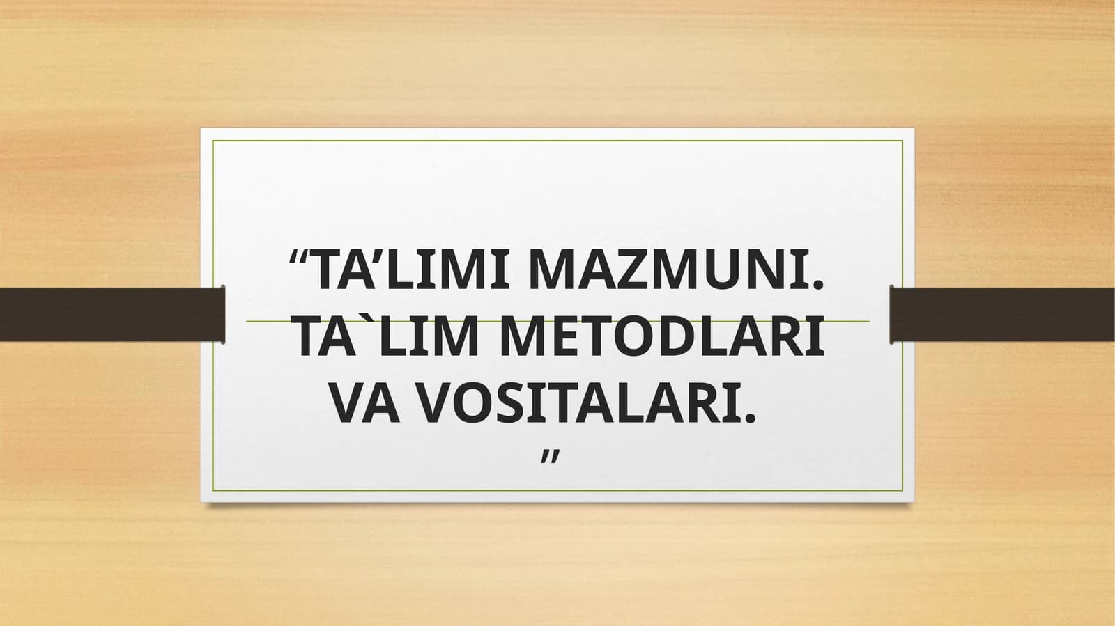 TA’LIMI MAZMUNI. TA`LIM METODLARI VA VOSITALARI
