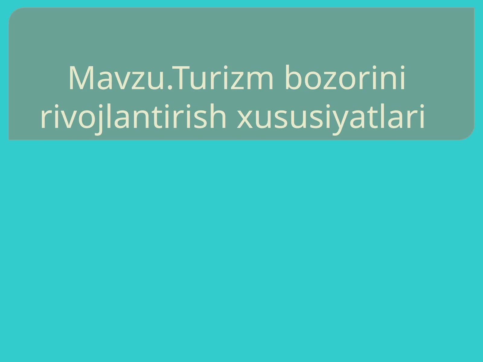 Turizm bozorini rivojlantirish xususiyatlari