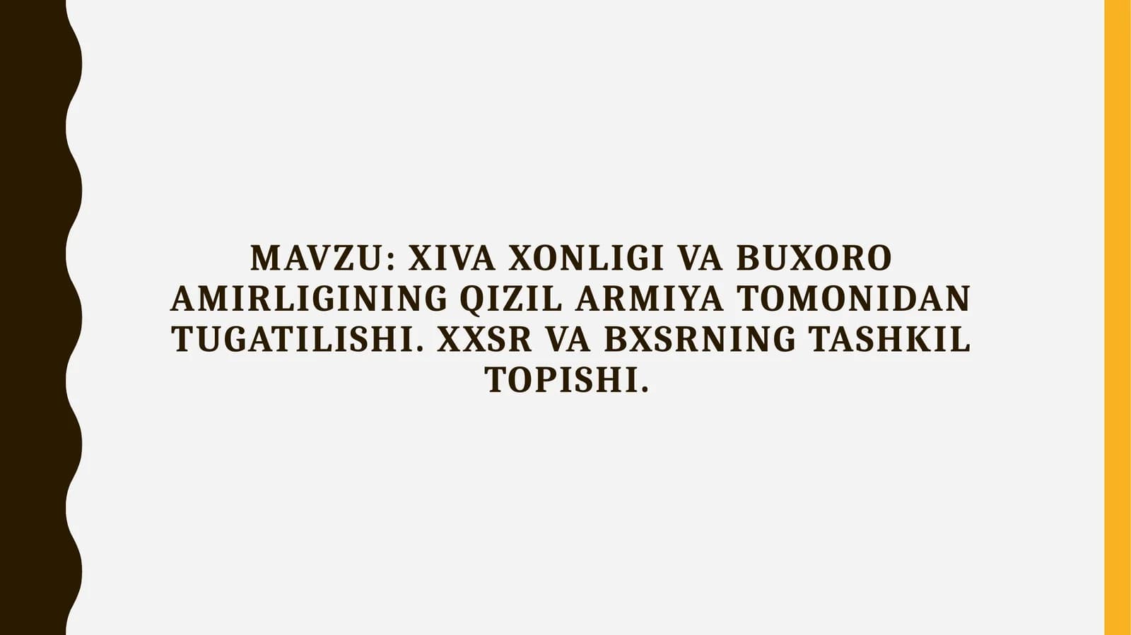 XIVA XONLIGI VA BUXORO AMIRLIGINING QIZIL ARMIYA TOMONIDAN TUGATILISHI. XXSR VA BXSRNING TASHKIL TOPISHI.