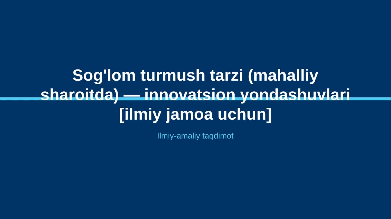 Sog'lom turmush tarzi (mahalliy sharoitda) — innovatsion yondashuvlari [ilmiy jamoa uchun]