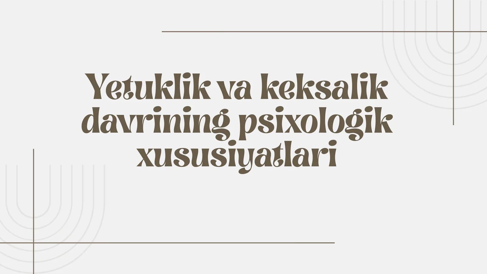 Yetuklik va keksalik davrining psixologik xususiyatlari