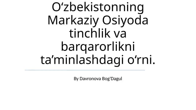 O'zbekistonning Markaziy Osiyoda tinchlik va barqarorlikni ta’minlashdagi o‘rni